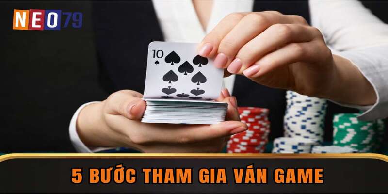 5 bước tham gia ván game