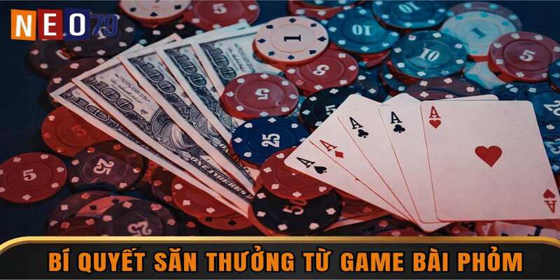 Bí quyết săn thưởng từ game bài phỏm