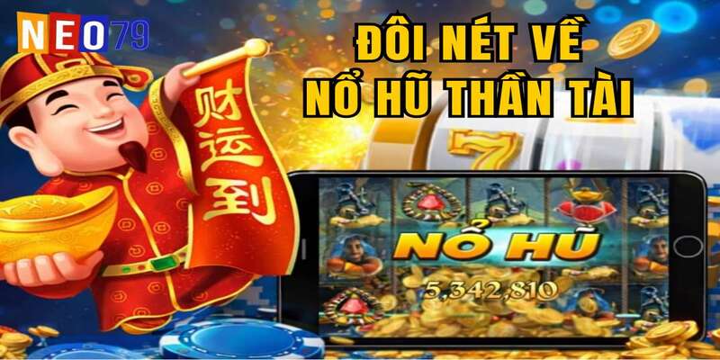 Đôi nét về Nổ hũ Thần Tài