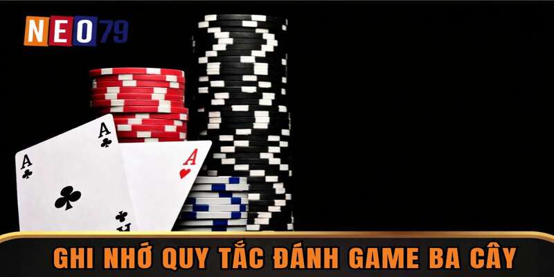 Ghi nhớ quy tắc đánh game Ba Cây