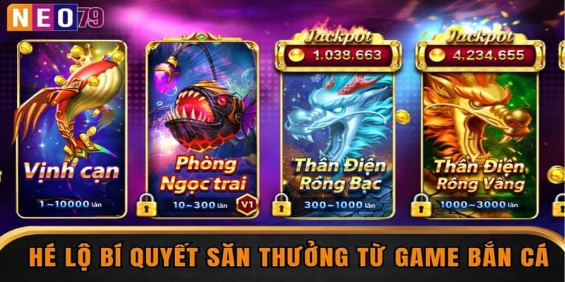Hé lộ bí quyết săn thưởng từ game bắn cá