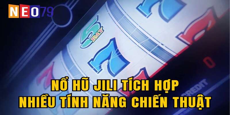 Nổ hũ JILI tích hợp nhiều tính năng chiến thuật, giúp người chơi chủ động hơn