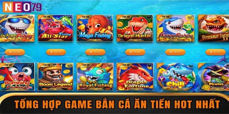 Tổng hợp game bắn cá ăn tiền hot nhất