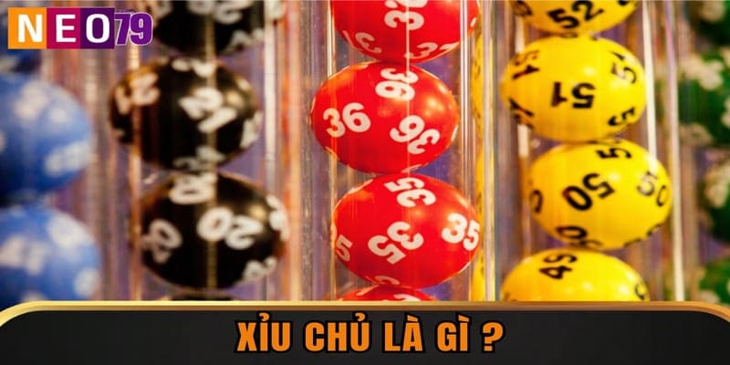 Xỉu Chủ Là Gì? Hướng Dẫn Chơi Lô Ăn Tiền To Liên Tục